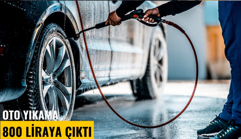 Oto yıkama ücreti 800 liraya çıktı