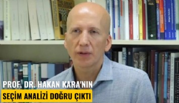 Prof. Dr. Hakan Kara'nın seçim analizi doğru çıktı