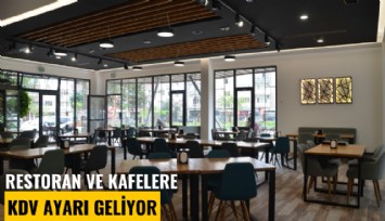 Restoran ve kafelere KDV ayarı geliyor