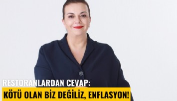 Restoranlardan cevap: Suçlu olan biz değiliz, enflasyon!