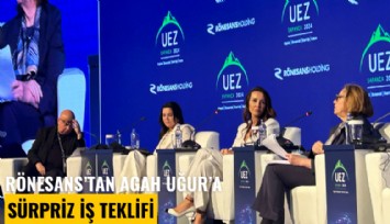 Rönesans Holding'den Agah Uğur'a sürpriz iş teklifi