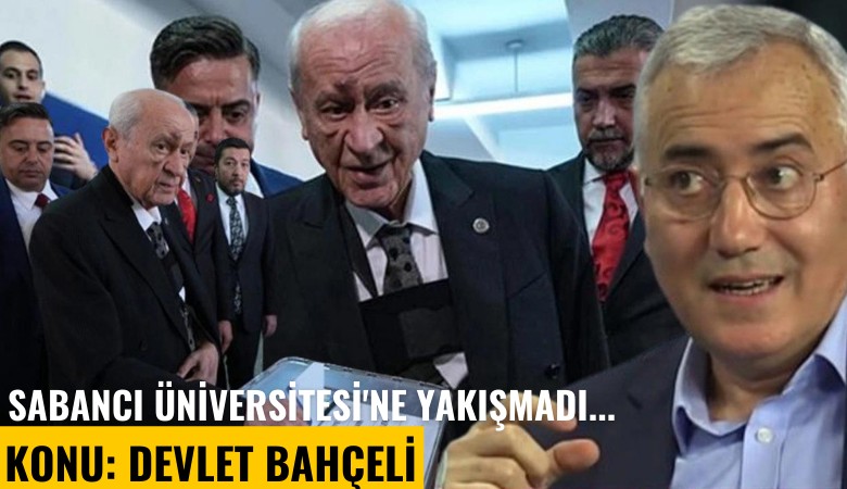 Sabancı Üniversitesi'ne yakışmadı... Konu: Devlet Bahçeli