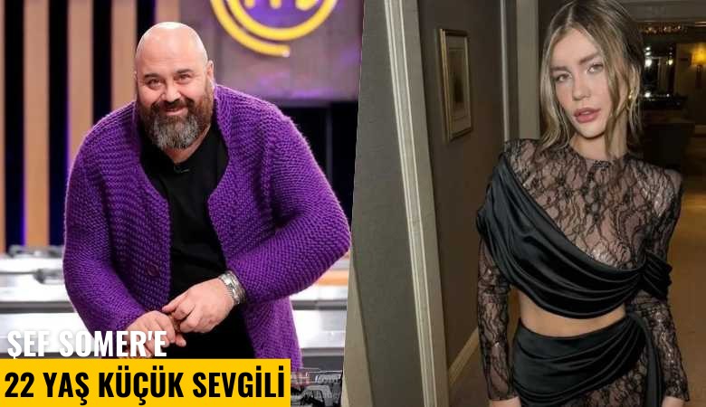 Şef Somer'e 22 yaş küçük sevgili