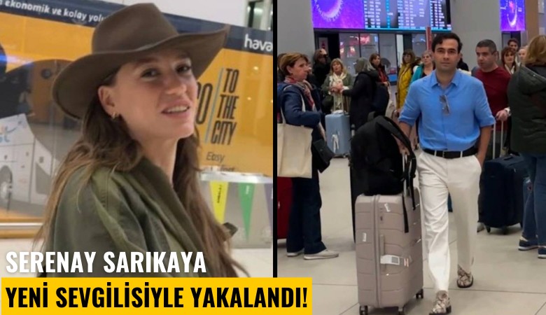Serenay Sarıkaya yeni sevgilisiyle yakalandı!