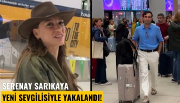 Serenay Sarıkaya yeni sevgilisiyle yakalandı!