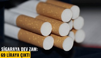 Sigaraya dev zam: 69 liraya çıktı