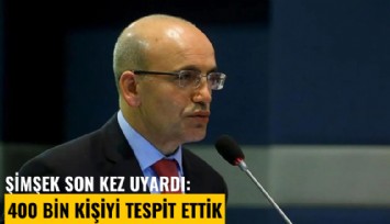 Şimşek son kez uyardı: 400 bin kişiyi tespit ettik