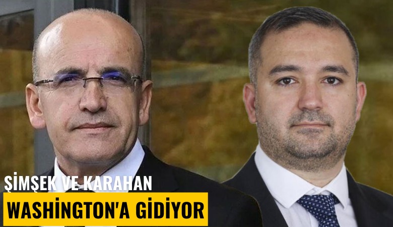 Şimşek ve Karahan Washington'a gidiyor