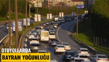 Sürücüler yola çıktı: Otoyollarda bayram yoğunluğu