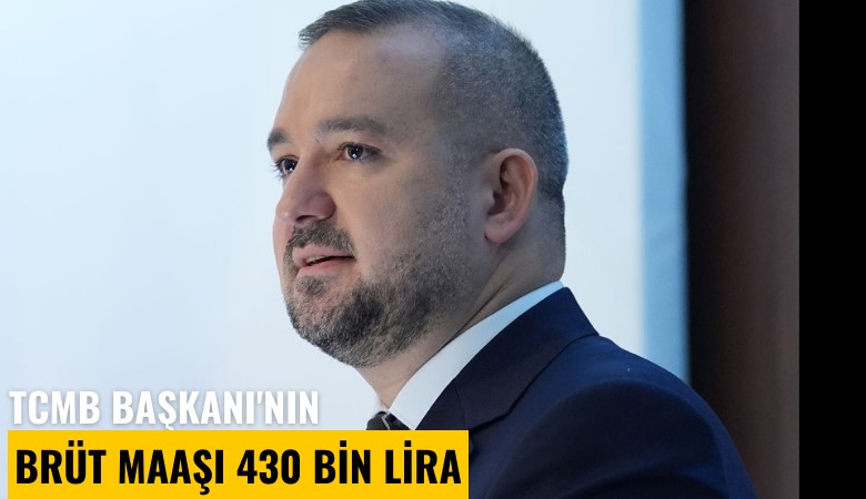 TCMB Başkanı'nın brüt maaşı 430 Bin Lira