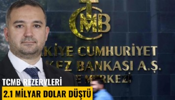 TCMB rezervleri 2.1 milyar dolar düştü