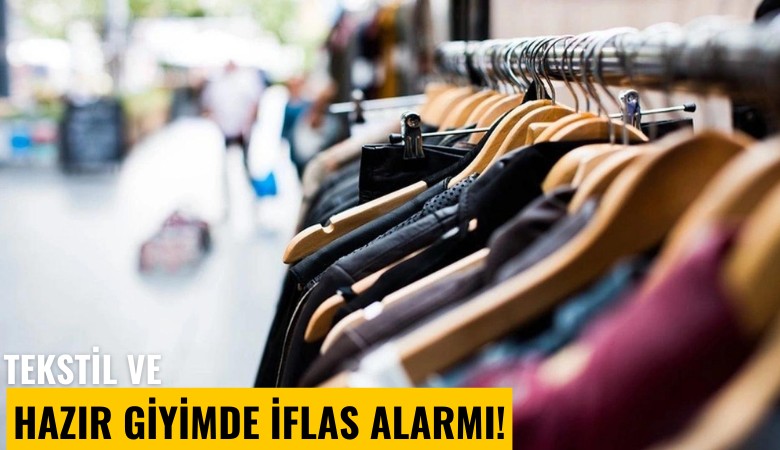 Tekstil ve hazır giyimde iflas alarmı!