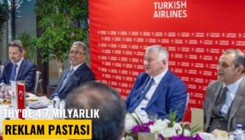 THY'de 4.7 milyarlık reklam pastası