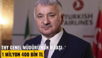 THY Genel Müdürü'nün maaşı 1 milyon 400 Bin TL