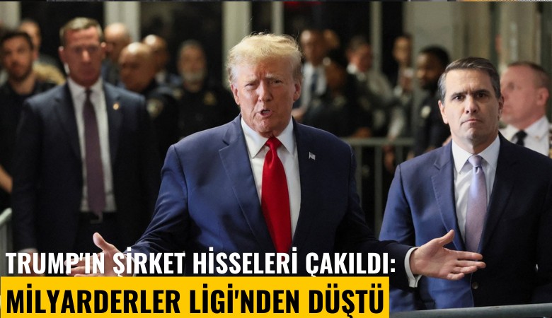 Trump'ın şirket hisseleri çakıldı: Milyarderler Ligi'nden düştü