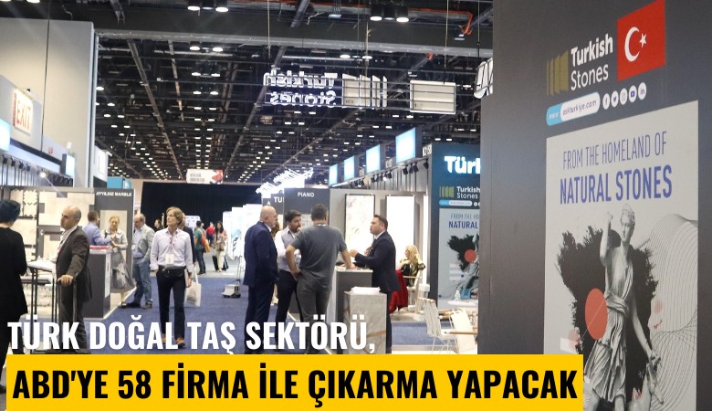Türk doğal taş sektörü, ABD'ye 58 firma ile çıkarma yapacak