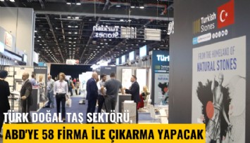 Türk doğal taş sektörü, ABD'ye 58 firma ile çıkarma yapacak