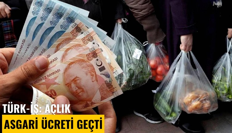Türk-İş: Açlık asgari ücreti geçti