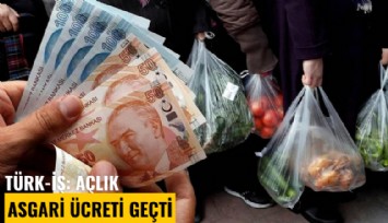 Türk-İş: Açlık asgari ücreti geçti