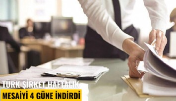 Türk şirket haftalık mesaiyi 4 güne indirdi; iş başvuruları arttı