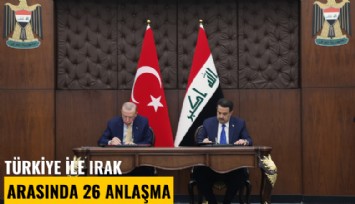 Türkiye ile Irak arasında 26 anlaşma