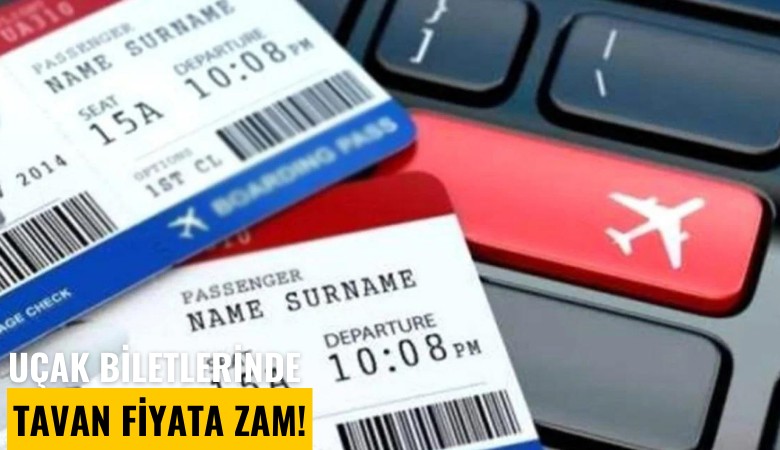 Uçak biletlerinde tavan fiyata zam!