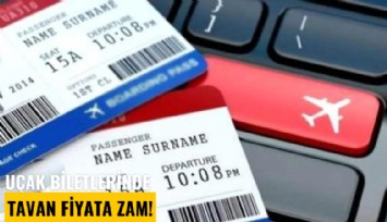 Uçak biletlerinde tavan fiyata zam!