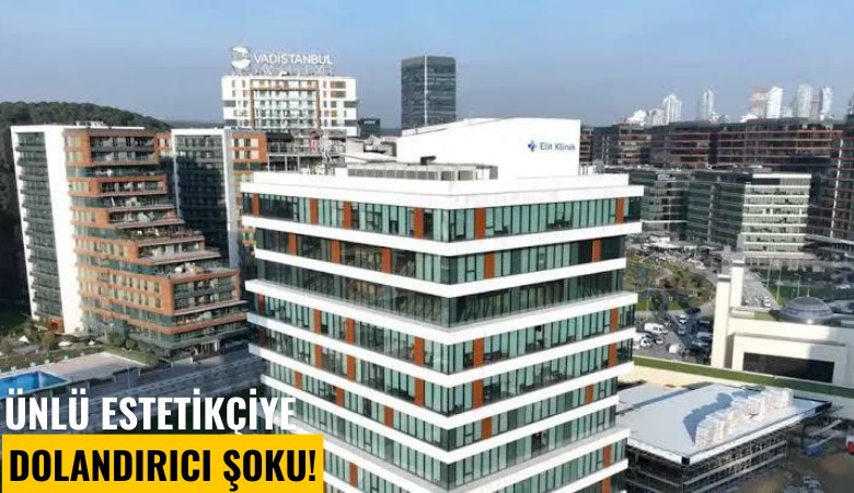 Ünlü estetikçiye dolandırıcı şoku!