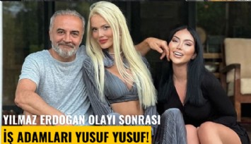 Yılmaz Erdoğan- Cansu Taşkın olayı sonrası iş adamları yusuf yusuf!