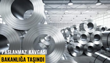 'Paslanmaz' kavgası Bakanlığa taşındı