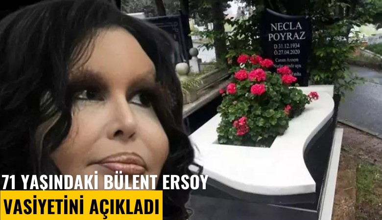 71 yaşındaki Bülent Ersoy vasiyetini açıkladı