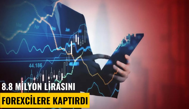 8.8 milyon lirasını forexcilere kaptırdı