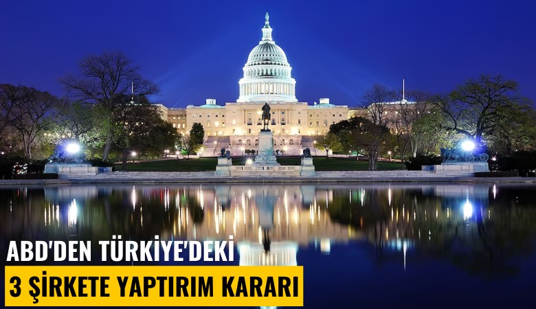 ABD'den Türkiye'deki 3 şirkete yaptırım kararı