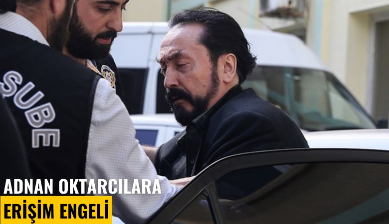 Adnan Oktarcılara erişim engeli