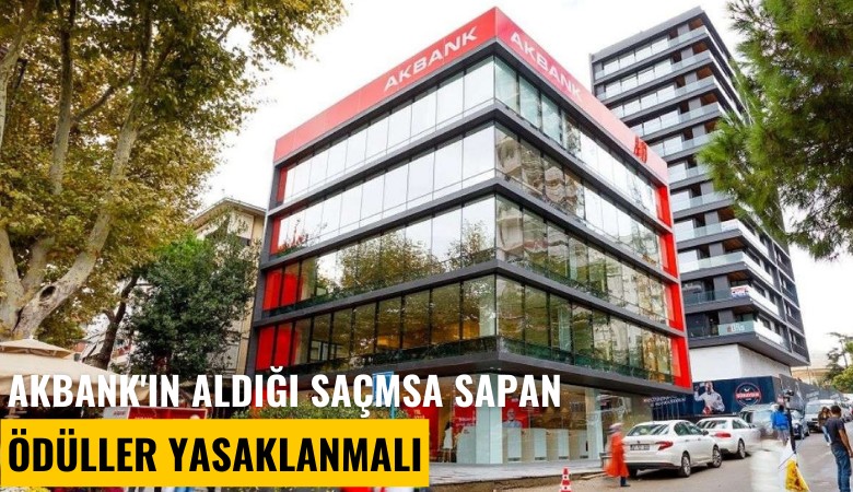 Akbank'ın aldığı saçma sapan ödüller yasaklanmalı