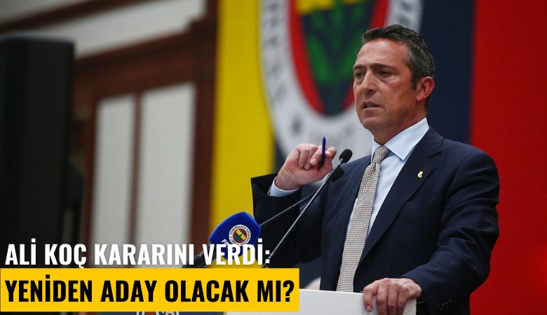 Ali Koç kararını verdi: Yeniden aday olacak mı?