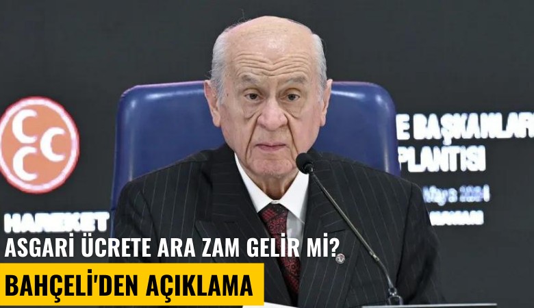 Asgari ücrete ara zam gelir mi? Bahçeli'den açıklama