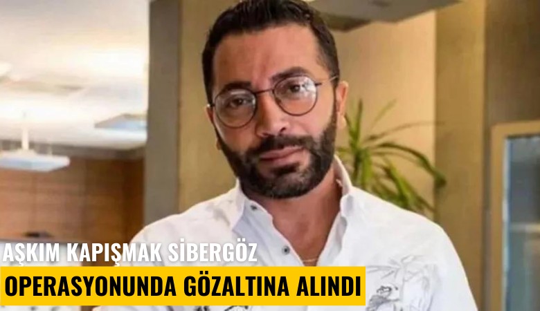 Aşkım Kapışmak Sibergöz operasyonunda gözaltına alındı