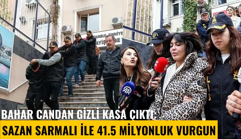 Bahar Candan gizli kasa çıktı: Sazan sarmalı ile 41.5 milyonluk vurgun