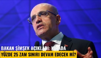 Bakan Şimşek açıkladı: Kirada yüzde 25 zam sınırı devam edecek mi?