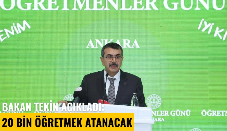 Bakan Tekin açıkladı: 20 bin öğretmen atanacak