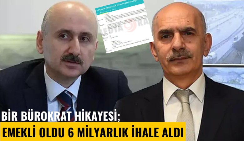 Bir bürokrat hikayesi; Emekli oldu 6 milyarlık ihale aldı