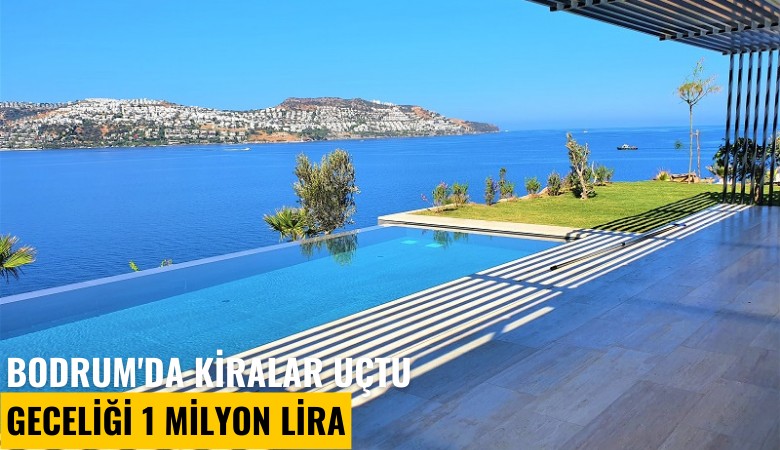 Bodrum'da kiralar uçtu: Geceliği 1 Milyon Lira