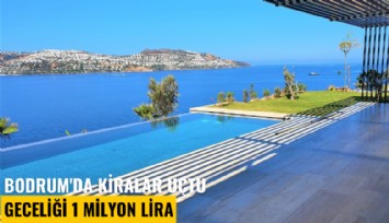 Bodrum'da kiralar uçtu: Geceliği 1 Milyon Lira