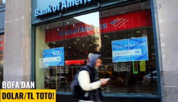 BOfA'dan Dolar/TL toto!