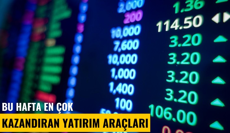 Bu hafta en çok kazandıran yatırım araçları