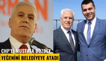 CHP'li Mustafa Bozbey'den yeğenine kıyak atama