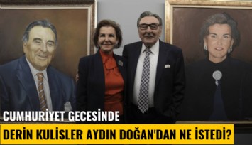 Cumhuriyet gecesinde derin kulisler Aydın Doğan'dan ne istedi?