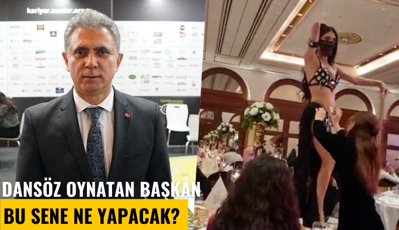 Dansöz oynatan başkan bu sene ne yapacak?