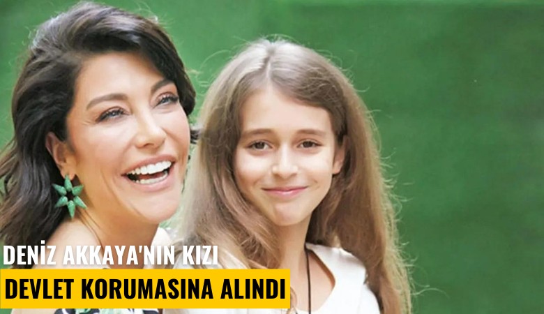 Deniz Akkaya'nın kızı devlet korumasına alındı